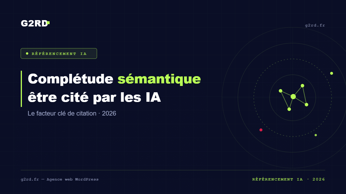 Complétude sémantique être cité par les IA — G2RD Agence Web