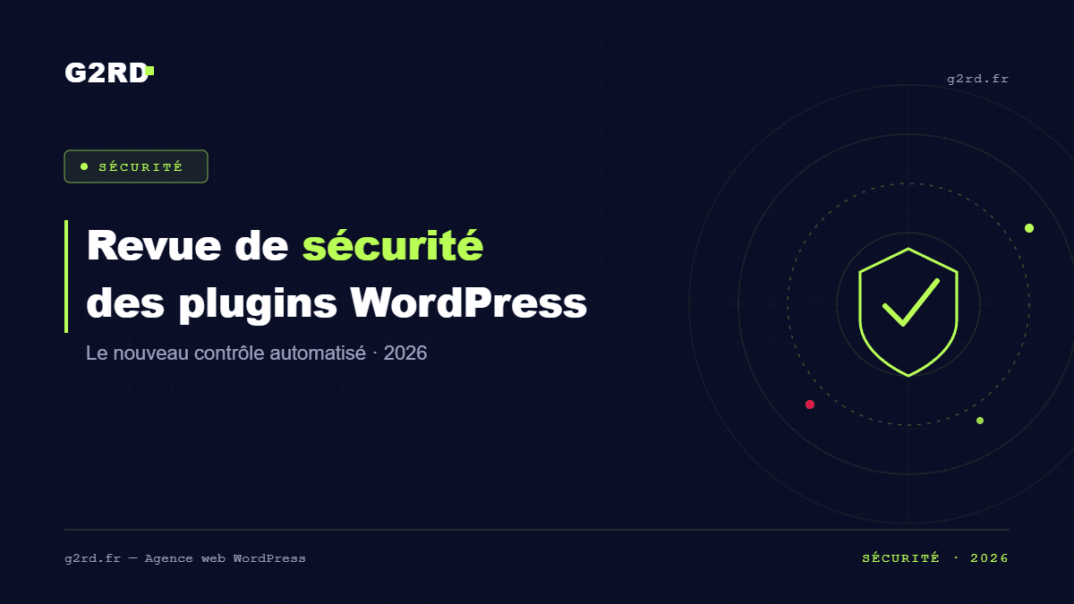 Revue de sécurité des plugins WordPress — G2RD Agence Web